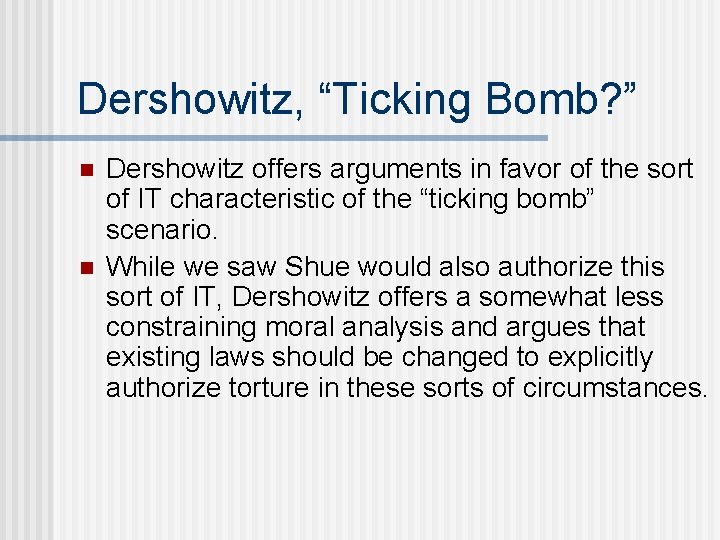 Dershowitz, “Ticking Bomb? ” n n Dershowitz offers arguments in favor of the sort