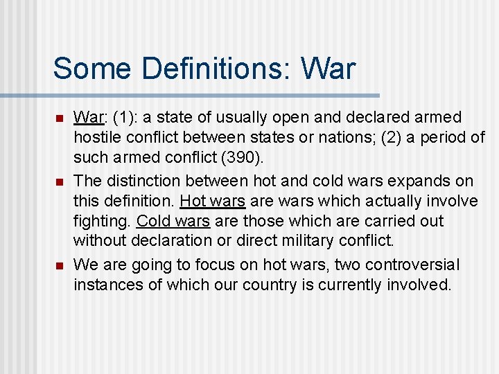 Some Definitions: War n n n War: (1): a state of usually open and