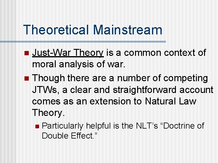 Theoretical Mainstream Just-War Theory is a common context of moral analysis of war. n