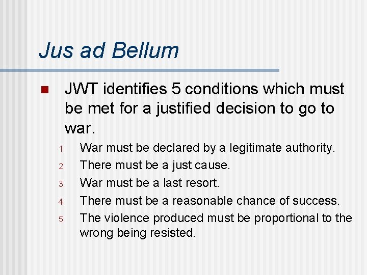 Jus ad Bellum n JWT identifies 5 conditions which must be met for a