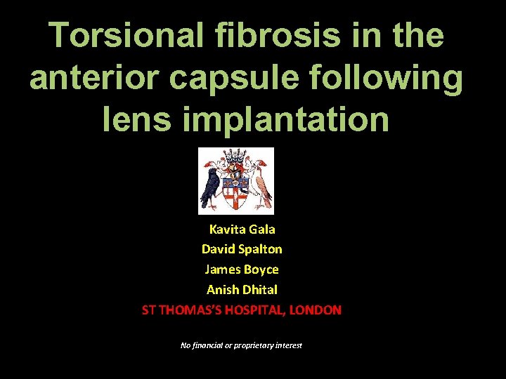 Torsional fibrosis in the anterior capsule following lens implantation Kavita Gala David Spalton James