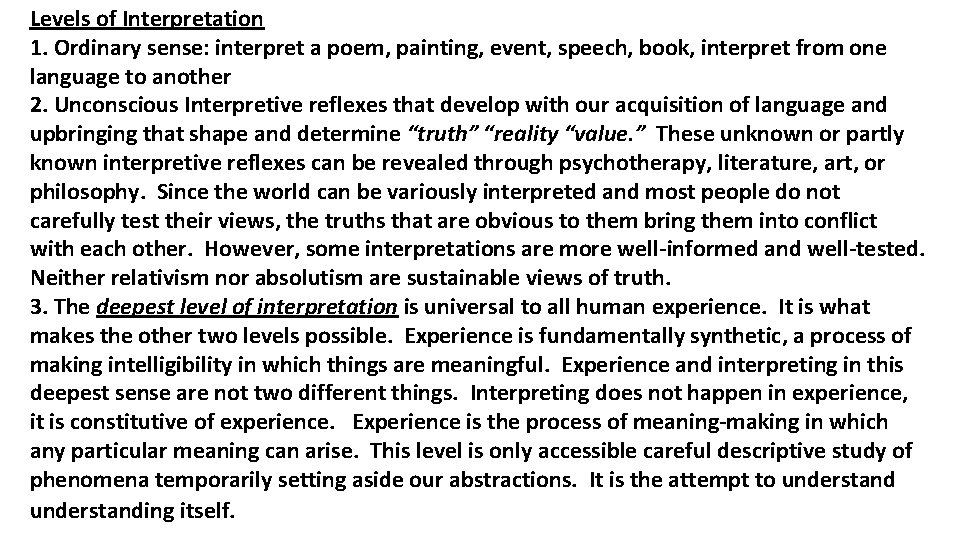 Levels of Interpretation 1. Ordinary sense: interpret a poem, painting, event, speech, book, interpret