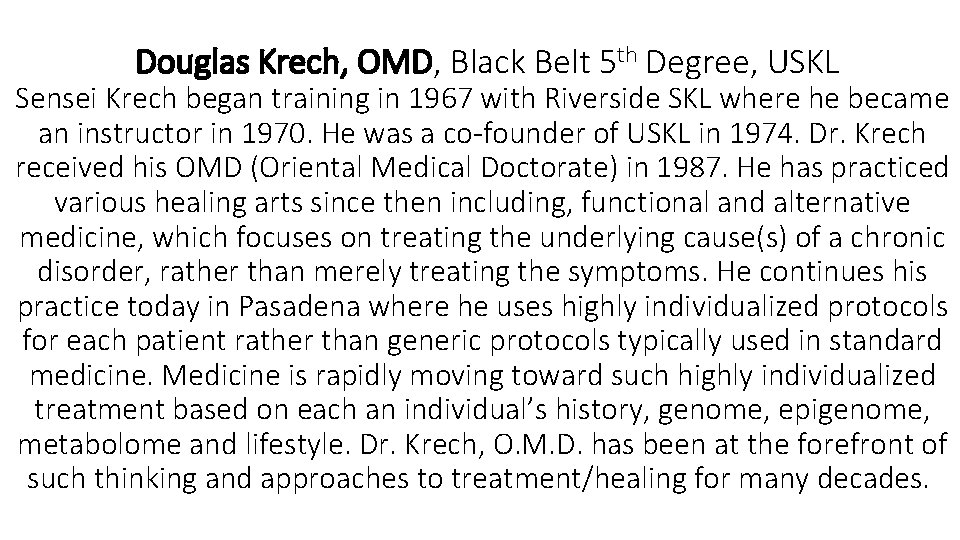 Douglas Krech, OMD, Black Belt 5 th Degree, USKL Sensei Krech began training in