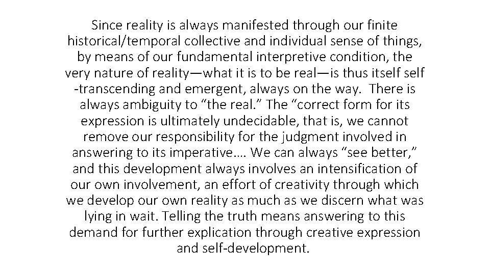Since reality is always manifested through our finite historical/temporal collective and individual sense of