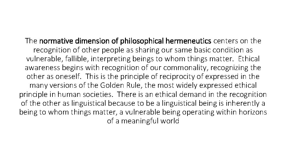 The normative dimension of philosophical hermeneutics centers on the recognition of other people as