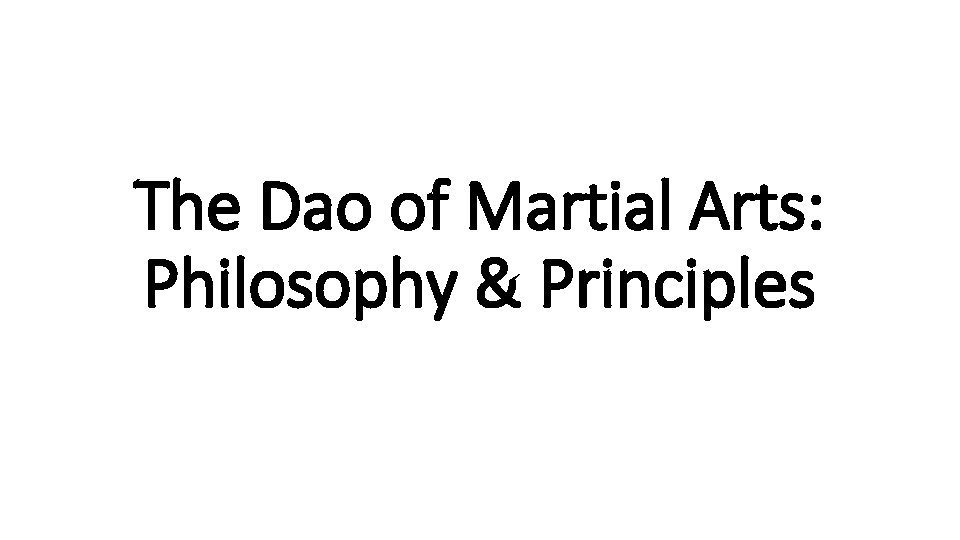 The Dao of Martial Arts: Philosophy & Principles 