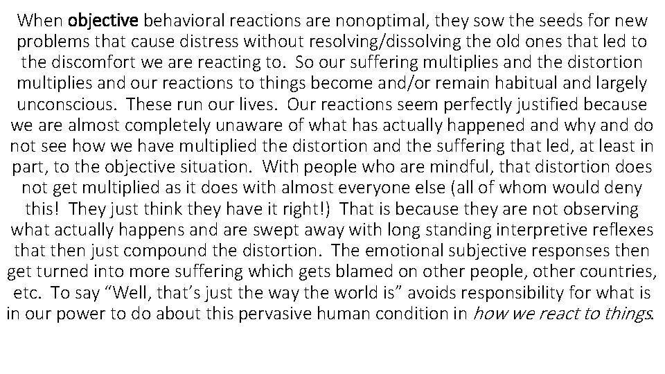 When objective behavioral reactions are nonoptimal, they sow the seeds for new problems that