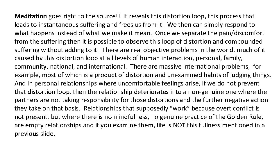 Meditation goes right to the source!! It reveals this distortion loop, this process that