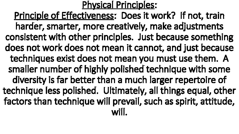 Physical Principles: Principle of Effectiveness: Does it work? If not, train harder, smarter, more