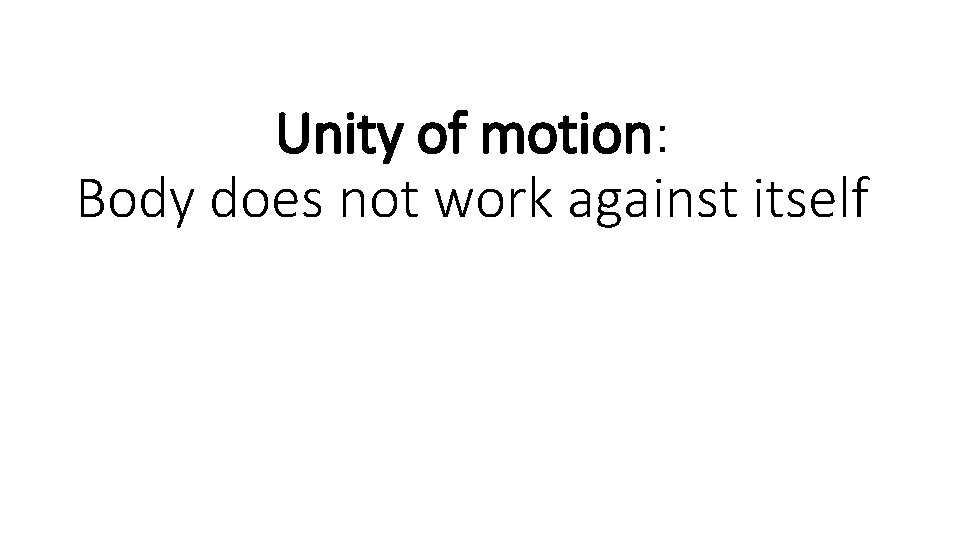 Unity of motion: Body does not work against itself 