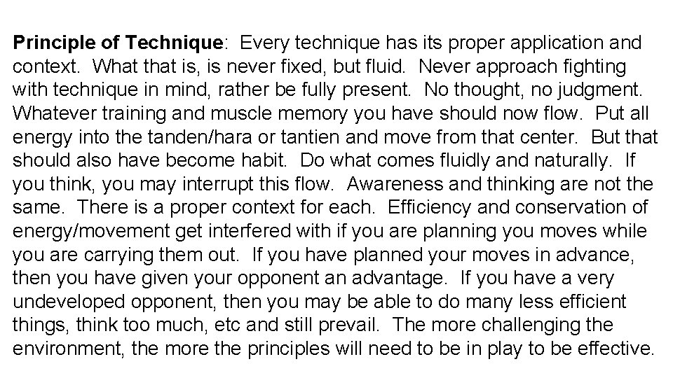 Principle of Technique: Every technique has its proper application and context. What that is,