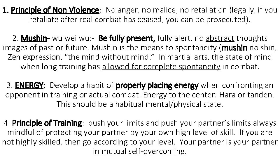 1. Principle of Non Violence: No anger, no malice, no retaliation (legally, if you