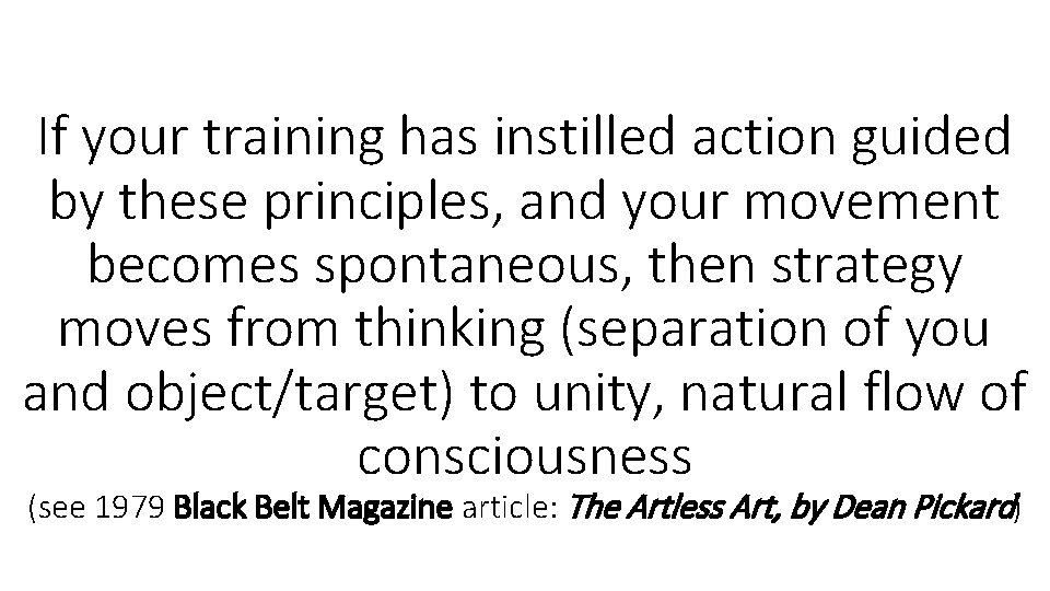 If your training has instilled action guided by these principles, and your movement becomes
