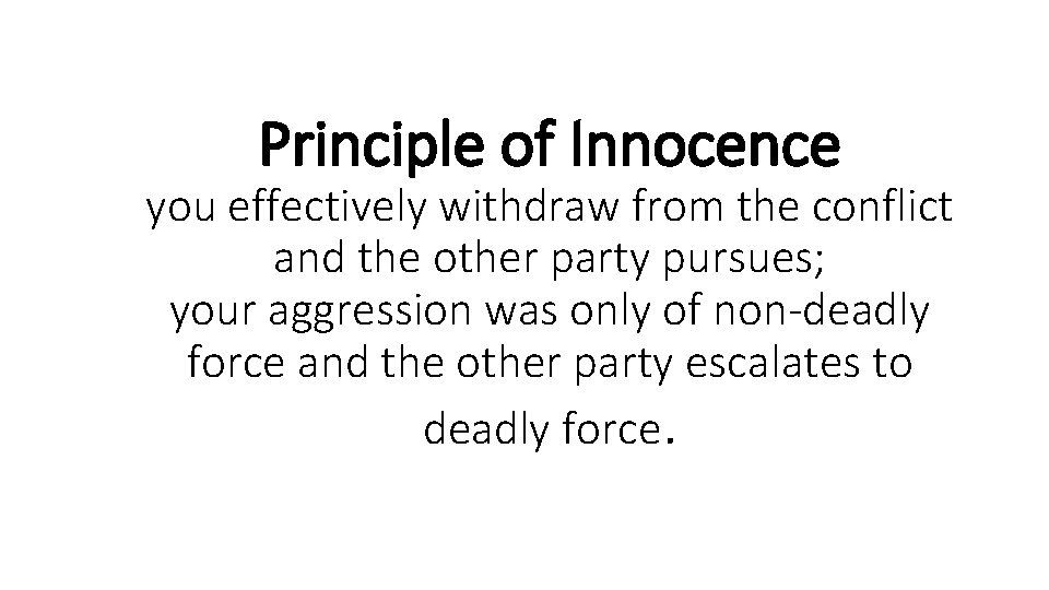 Principle of Innocence you effectively withdraw from the conflict and the other party pursues;