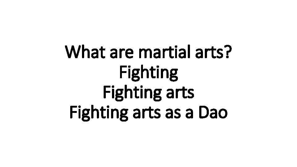 What are martial arts? Fighting arts as a Dao 