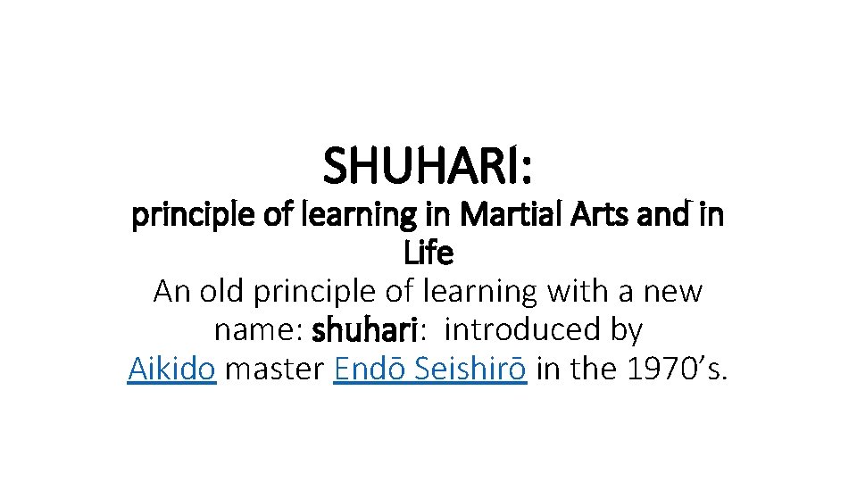 SHUHARI: principle of learning in Martial Arts and in Life An old principle of