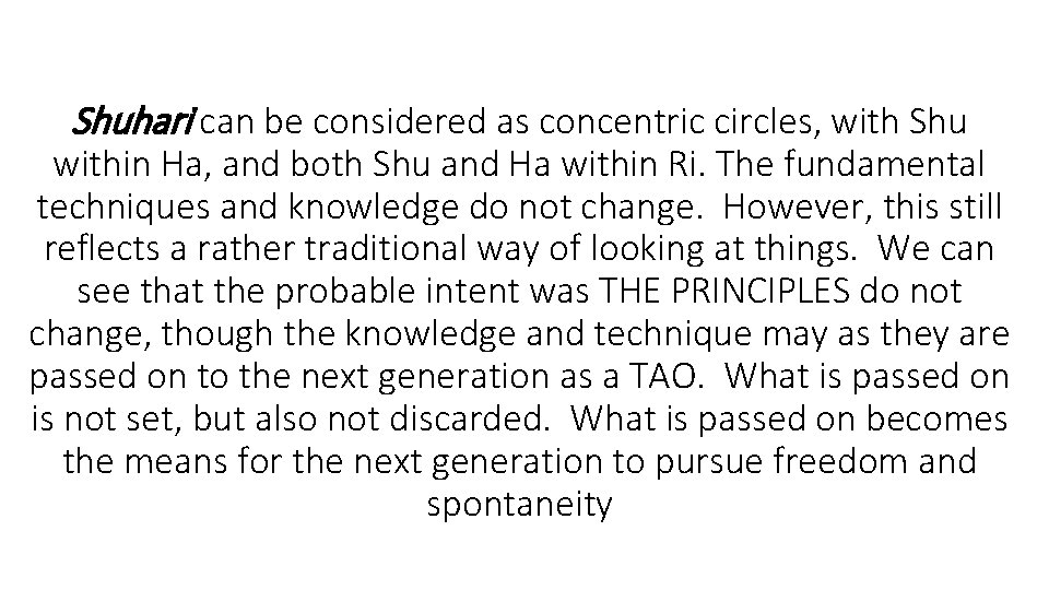 Shuhari can be considered as concentric circles, with Shu within Ha, and both Shu