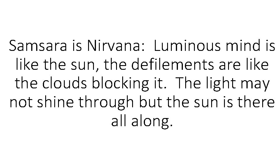 Samsara is Nirvana: Luminous mind is like the sun, the defilements are like the