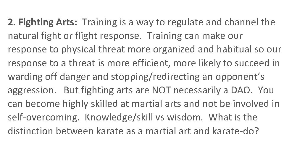 2. Fighting Arts: Training is a way to regulate and channel the natural fight