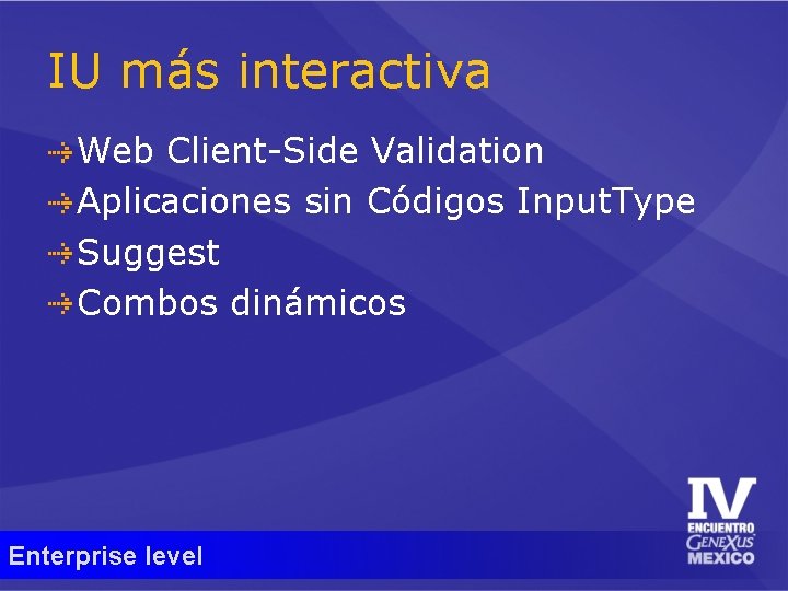IU más interactiva Web Client-Side Validation Aplicaciones sin Códigos Input. Type Suggest Combos dinámicos