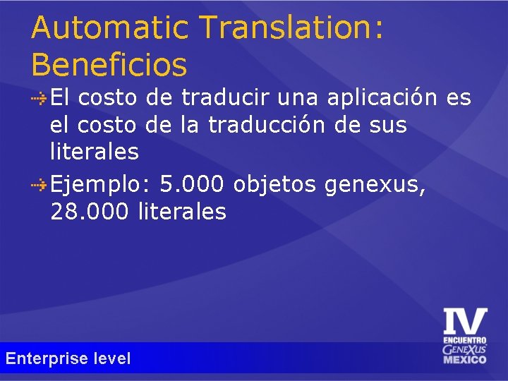 Automatic Translation: Beneficios El costo de traducir una aplicación es el costo de la