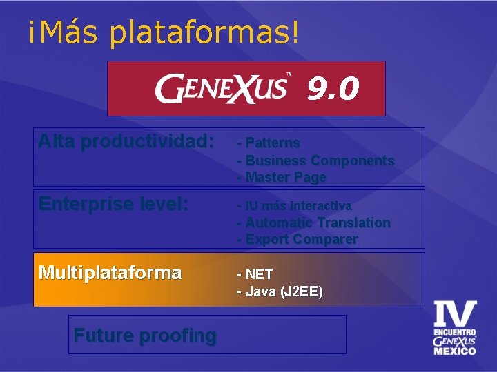 ¡Más plataformas! 9. 0 Alta productividad: - Patterns - Business Components - Master Page