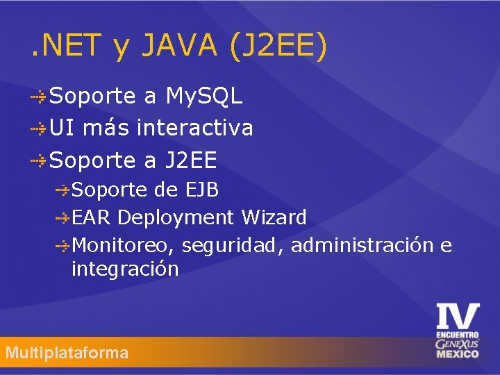 . NET y JAVA (J 2 EE) Soporte a My. SQL UI más interactiva