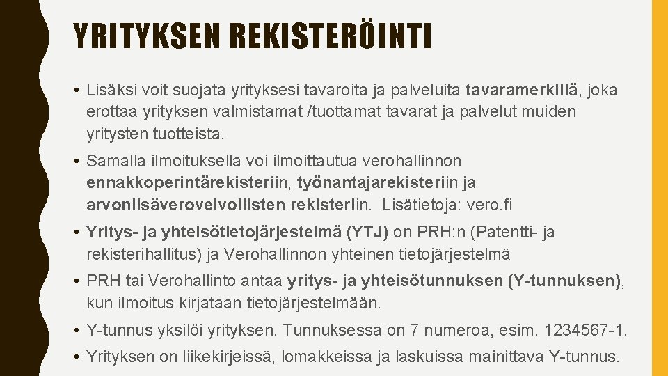 YRITYKSEN REKISTERÖINTI • Lisäksi voit suojata yrityksesi tavaroita ja palveluita tavaramerkillä, joka erottaa yrityksen