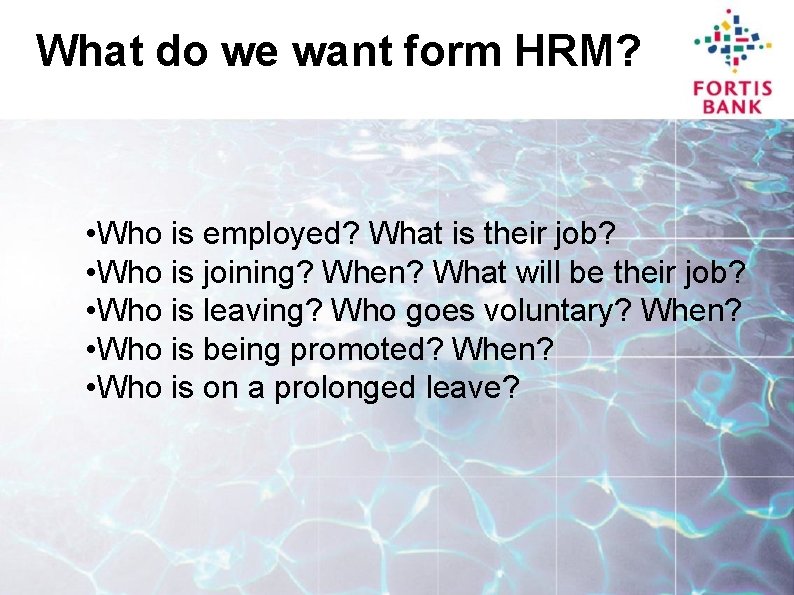 What do we want form HRM? • Who is employed? What is their job?