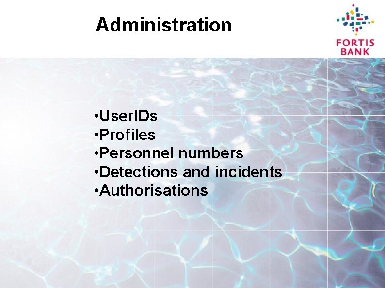 Administration • User. IDs • Profiles • Personnel numbers • Detections and incidents •