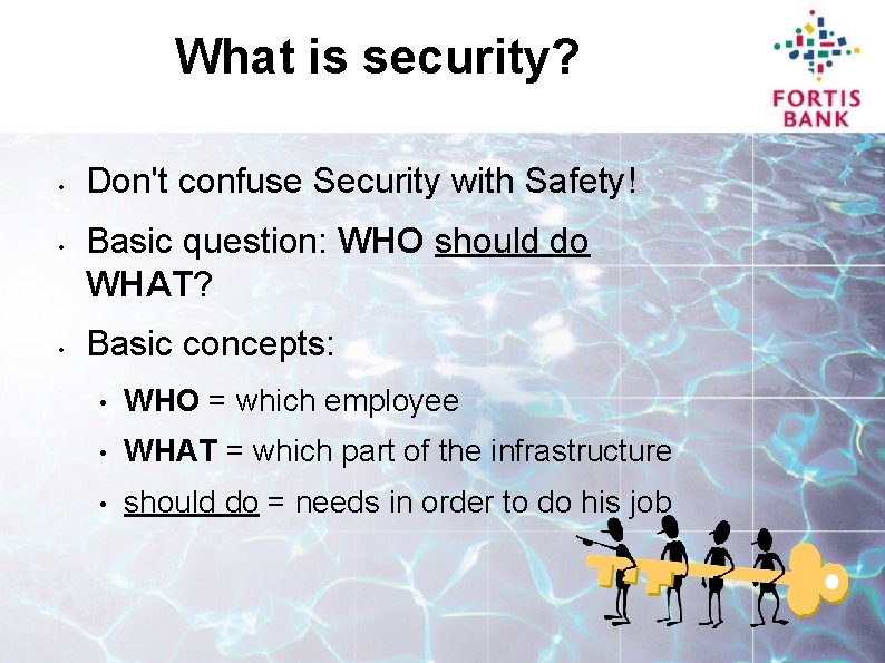 What is security? • • • Don't confuse Security with Safety! Basic question: WHO