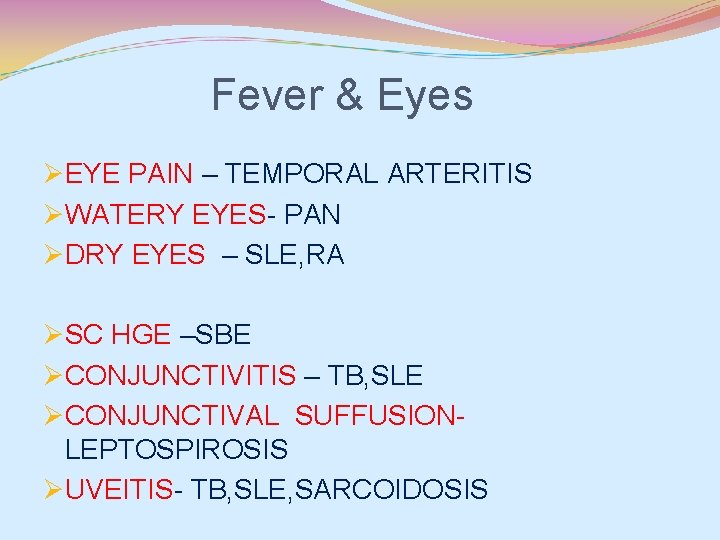 Fever & Eyes ØEYE PAIN – TEMPORAL ARTERITIS ØWATERY EYES- PAN ØDRY EYES –