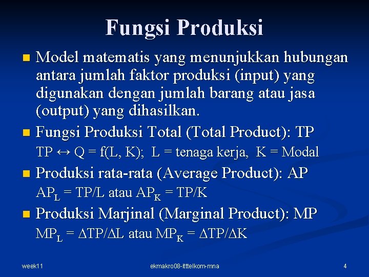 Fungsi Produksi Model matematis yang menunjukkan hubungan antara jumlah faktor produksi (input) yang digunakan