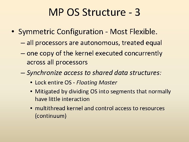 MP OS Structure - 3 • Symmetric Configuration - Most Flexible. – all processors