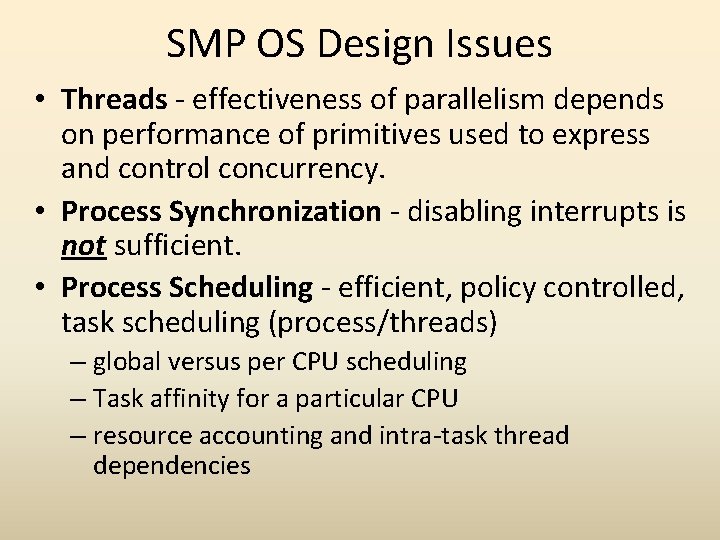 SMP OS Design Issues • Threads - effectiveness of parallelism depends on performance of