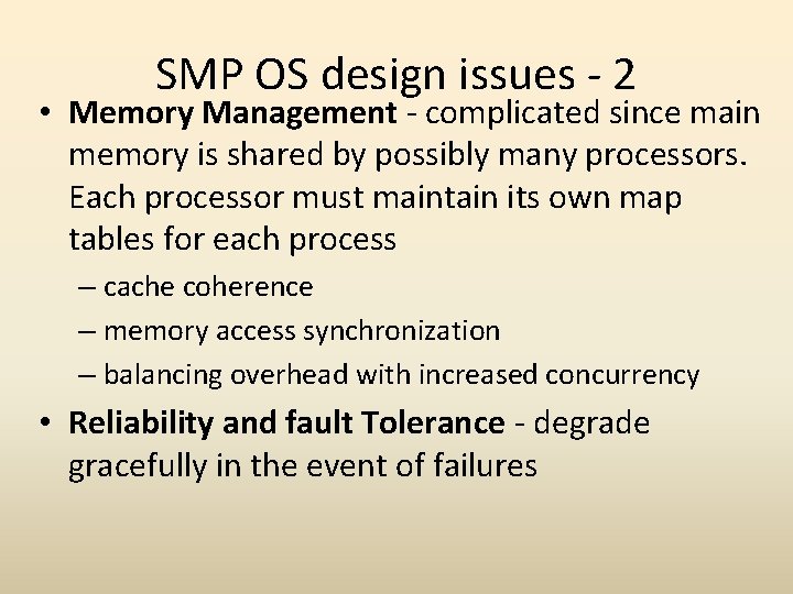 SMP OS design issues - 2 • Memory Management - complicated since main memory