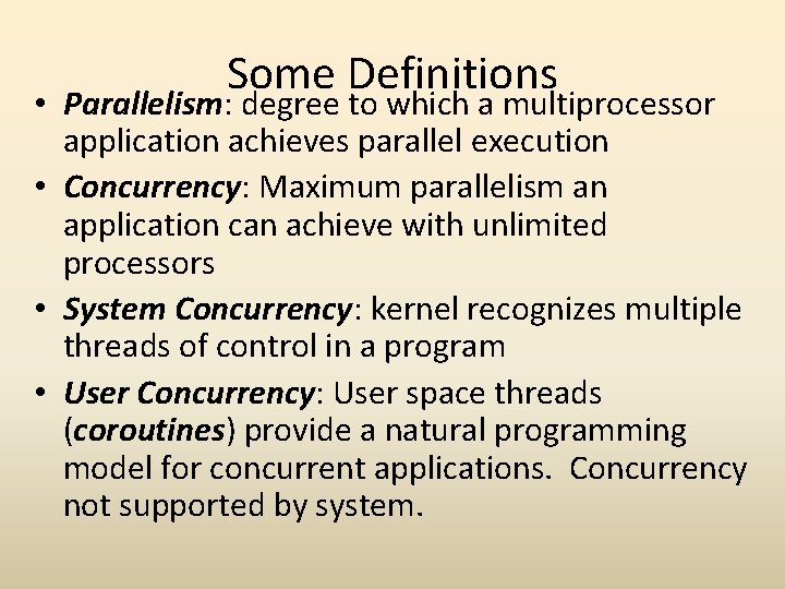 Some Definitions • Parallelism: degree to which a multiprocessor application achieves parallel execution •