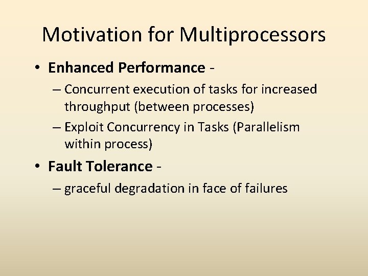 Motivation for Multiprocessors • Enhanced Performance – Concurrent execution of tasks for increased throughput