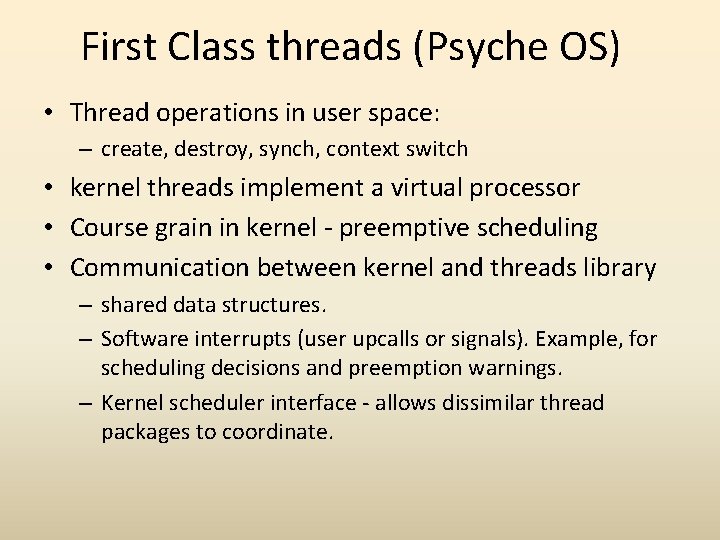 First Class threads (Psyche OS) • Thread operations in user space: – create, destroy,