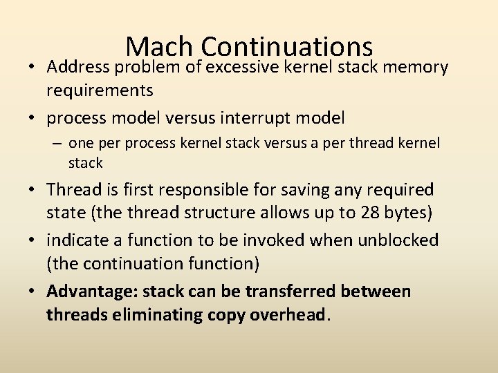 Mach Continuations • Address problem of excessive kernel stack memory requirements • process model