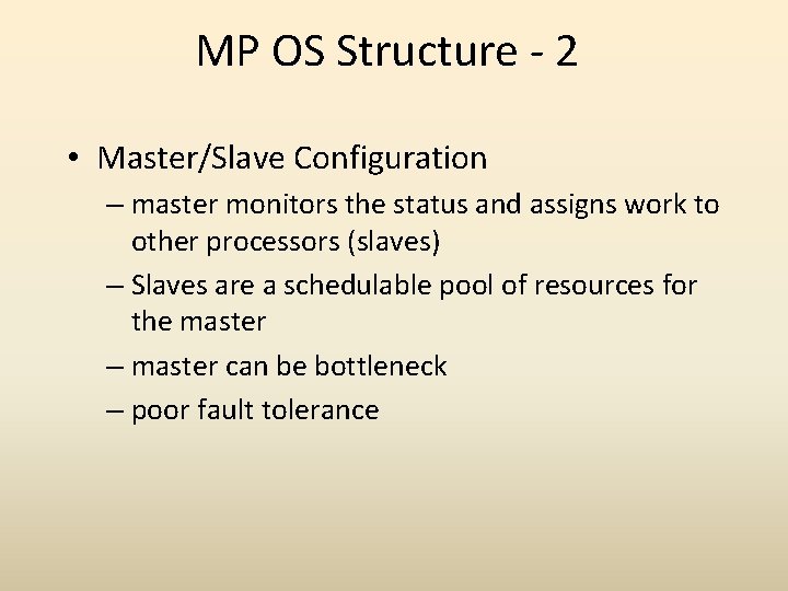 MP OS Structure - 2 • Master/Slave Configuration – master monitors the status and