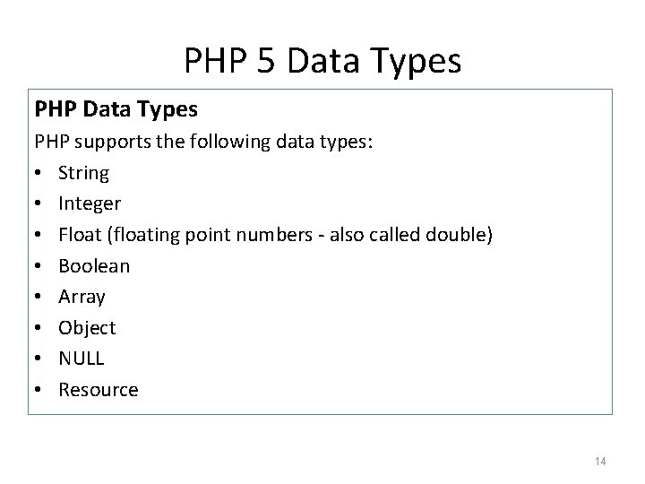 PHP 5 Data Types PHP supports the following data types: • String • Integer PHP 5 Data Types PHP supports the following data types: • String • Integer