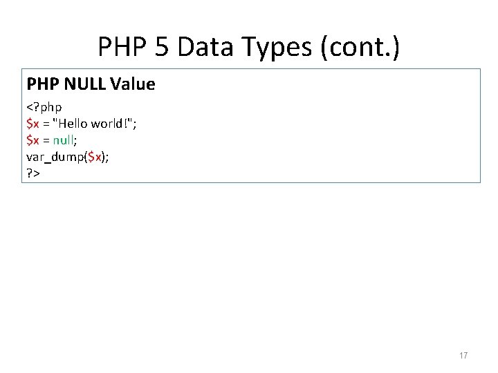 PHP 5 Data Types (cont. ) PHP NULL Value <? php $x = "Hello PHP 5 Data Types (cont. ) PHP NULL Value <? php $x = "Hello