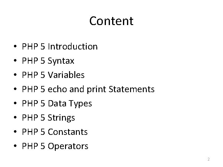 Content • • PHP 5 Introduction PHP 5 Syntax PHP 5 Variables PHP 5 Content • • PHP 5 Introduction PHP 5 Syntax PHP 5 Variables PHP 5