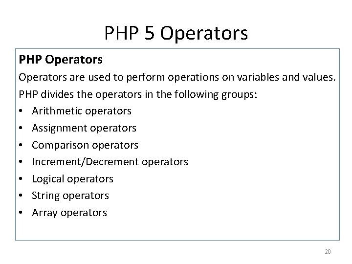 PHP 5 Operators PHP Operators are used to perform operations on variables and values. PHP 5 Operators PHP Operators are used to perform operations on variables and values.