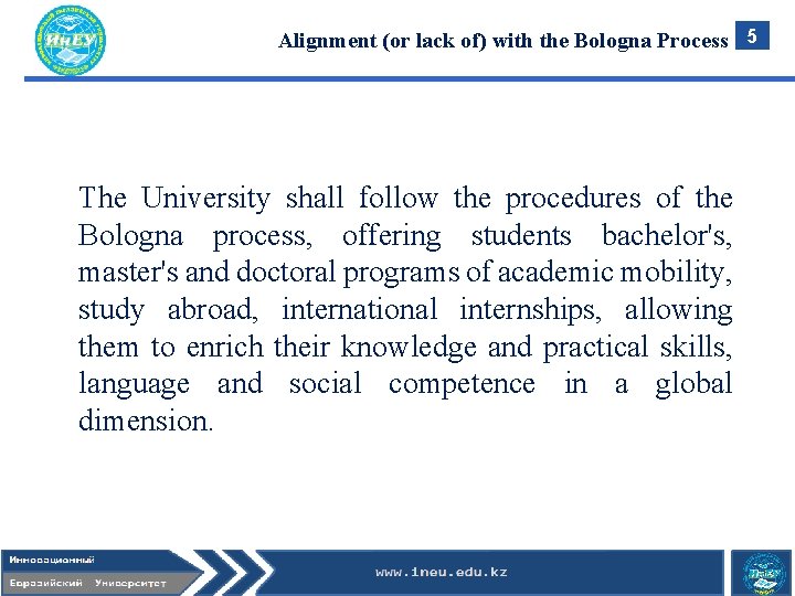 Alignment (or lack of) with the Bologna Process 5 The University shall follow the Alignment (or lack of) with the Bologna Process 5 The University shall follow the