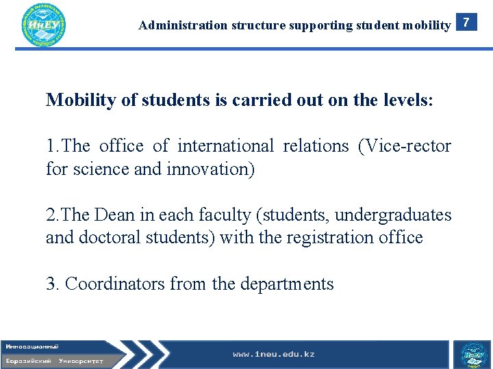 Administration structure supporting student mobility 7 Mobility of students is carried out on the Administration structure supporting student mobility 7 Mobility of students is carried out on the