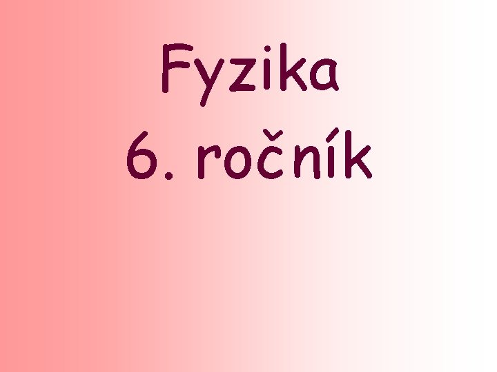 Fyzika 6. ročník 