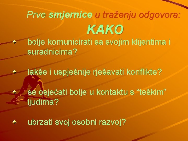 Prve smjernice u traženju odgovora: KAKO bolje komunicirati sa svojim klijentima i suradnicima? lakše