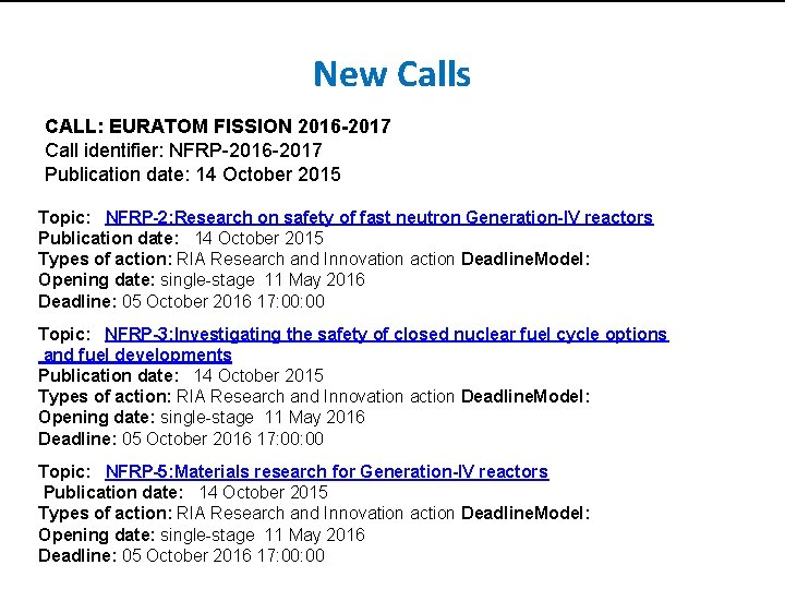 New Calls CALL: EURATOM FISSION 2016 -2017 Call identifier: NFRP-2016 -2017 Publication date: 14 New Calls CALL: EURATOM FISSION 2016 -2017 Call identifier: NFRP-2016 -2017 Publication date: 14
